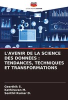 L'avenir DE LA Science DES DonnÉEs : Tendances, Techniques ET Transformations