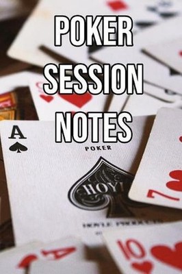 Poker Session Notes: Log Sessions, Notes on Players, Tenancies, Rake, Tournament