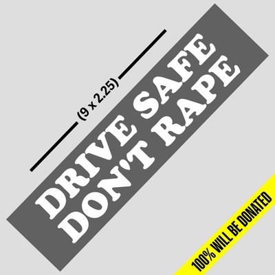 ''DRIVE SAFE DON'T RAPE'' - Bumper Sticker (9 x 2.25 inches)