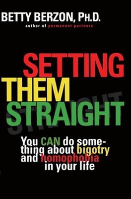Setting Them Straight : You CAN Do Something about Bigotry and Ho
