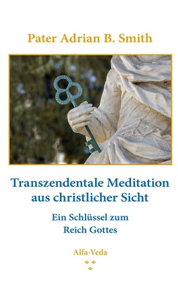 Transzendentale Meditation aus christlicher Sicht Pater Adrian B. Smith