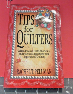 TIPS FOR QUILTERS-Handbook(PB) of Hints-Shortcuts~Rachel T. Pellman-Acceptable