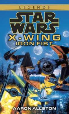 Iron Fist (Star Wars: X-Wing Series, Book 6) - Mass Market Paperback - GOOD