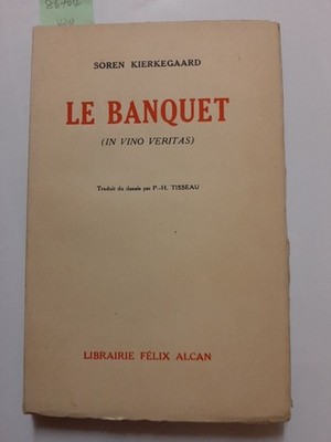 LE BANQUET. IN VINO VERITAS Kierkegaard, Sörenn: