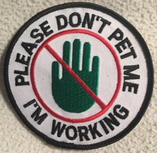 PLEASE DON'T PET ME I'M WORKING Hand Sew-On Service Dog Embroidered Patch - 3"