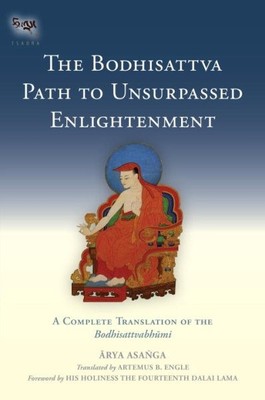 Bodhisattva-Pfad zur unübertroffenen Erleuchtung: Eine vollständige Übersetzung des...