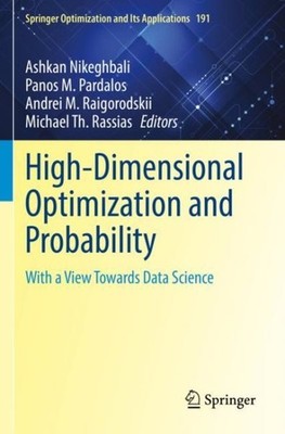 High-dimensional Optimization and Probability : With a View Towards Data Scie...