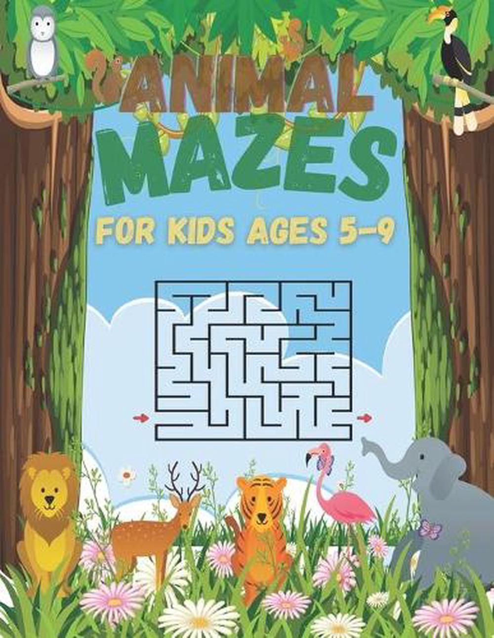 Animal Mazes For Kids Ages 5-9: 60 Fun And Challenging Mazes With Problem Solvin
