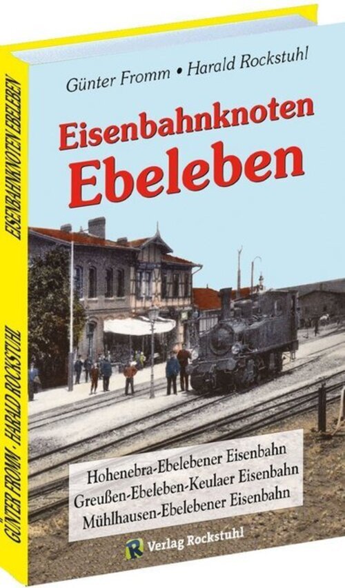 Eisenbahnknoten Ebeleben | Günter Fromm (u. A.) | Buch | 350 S. |