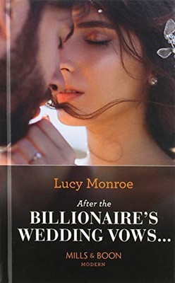 After the Billionaire's Wedding Vows... Hardcover Lucy Monroe