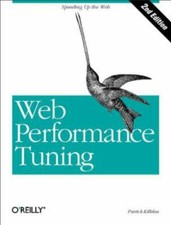 Web Performance Tuning, 2nd Edition (O'Reilly Internet) by Patrick Killelea