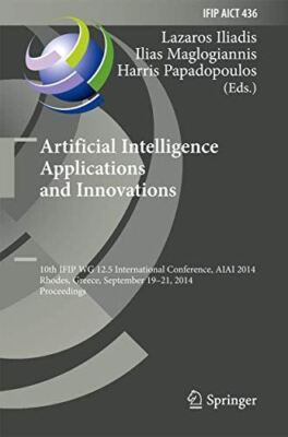 Artificial Intelligence Applications and Innovations: 10th IFIP