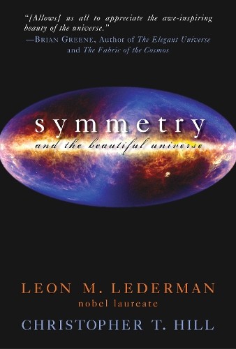 Symmetry and the Beautiful Universe by Christopher T. Hill (Paperback Book) - Image 4