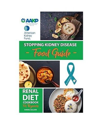 Renal Diet Cookbook for Beginners: A Practical Guide To a Renal Diet, Low Potass