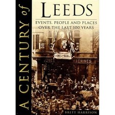 A CENTURY OF LEEDS, HARRISON, Brett, Used; Good Book