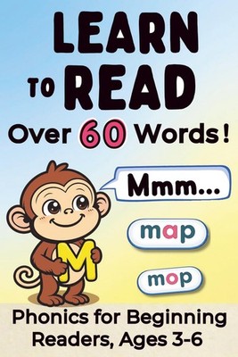 Learn to Read: Over 60 Words! Phonics for Beginning Readers, Ages 3-6 (Mastering
