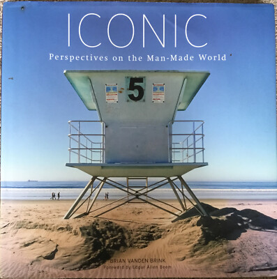 ICONIC: PERSPECTIVES ON THE MAN-MADE WORLD By Brian Vanden Brink - Hardcover