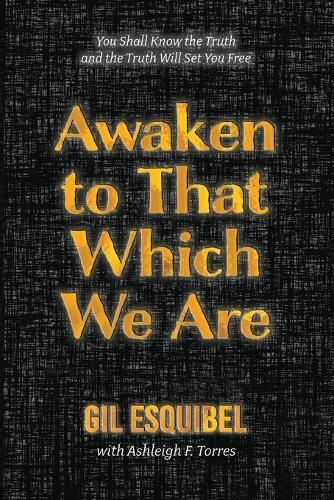 Gil Esquibel Awaken to That Which We Are (Tascabile)