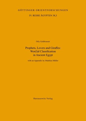 Prophets, Lovers and Giraffes: Wor(l)d Classification in Ancient Egypt Buch 2002