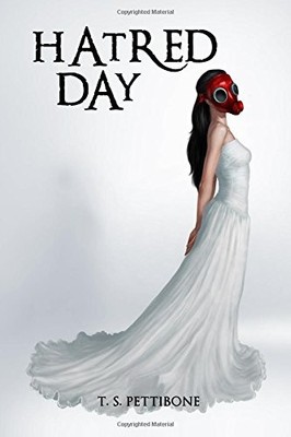 HATRED DAY (VOLUME 1) By T S Pettibone
