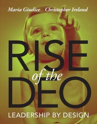Rise of the DEO: Leadership by Design by Giudice, Maria; Ireland, Christopher