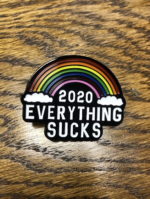 2020 Everything Sucks Rainbow Large Enamel Pin