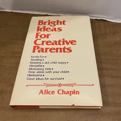 Bright Ideas for Creative Parents Alice Chapin HC/DJ 1986 Hints Tips Pointers
