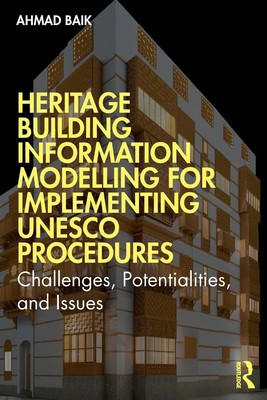 Ahmad Hamed Baik | Heritage Building Information Modelling for Implementing...