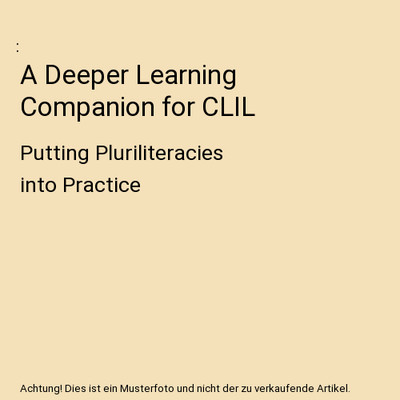 A Deeper Learning Companion for CLIL: Putting Pluriliteracies into Practice