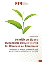 Le NdàB Ou Eloge : Dynamique Culturelle Chez Les BamiléKé Au Cameroun Claudine T