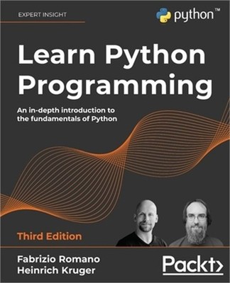 Learn Python Programming - Third Edition: An in-depth introduction to the fundam