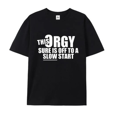 Funny Graphic T-Shirt  THIS ORGY SURE IS OFF TO A SLOW START  Retro Cotton