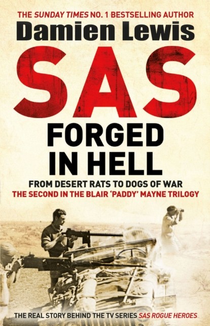 SAS Forged in Hell: From Desert Rats to Dogs of War: The Second in the Blair 'P - Image 5
