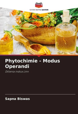 Phytochimie - Modus Operandi Dillenia indica Linn Sapna Biswas Taschenbuch 2024
