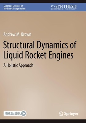 Structural Dynamics of Liquid Rocket Engines Andrew M. Brown