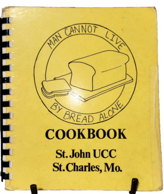 1985 St Charles Missouri St John UCC Cookbook Man Cannot Live by Bread Alone