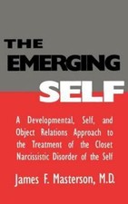Emerging Self : A Developmental, Self, and Object Relations Approach to the T...