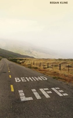 LIFE BEHIND: A MEMOIR FROM THE OPEN ROAD THROUGH THE WILD By Regan Kline & Maria