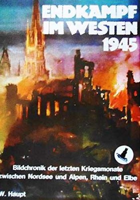 Endkampf im Westen 1945: Bildchronik d. - Paperback, by Haupt Werner - Good b