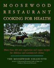 The Moosewood Restaurant Cooking for Health: More Than 200 New Vegetarian - GOOD