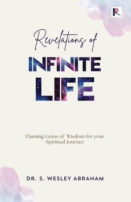 Wesley Abraham REVELATIONS OF INFINITE LIFE (Paperback) (UK IMPORT)