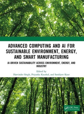 Advanced Computing and AI for Sustainable Environment, Energy, and Smart Manufac