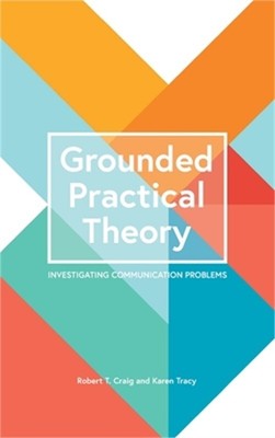 Grounded Practical Theory: Investigating Communication Problems (Hardback or Cas
