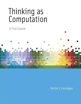 Thinking As Computation: A First Course by Levesque