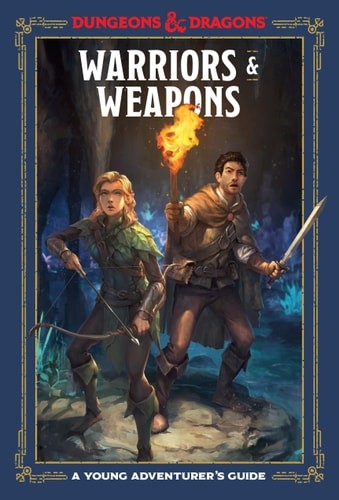 Warriors and Weapons: A Young Adventurer's Guide (Dungeons and Dragons): An Adve