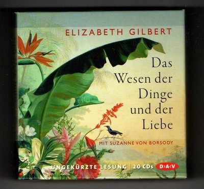 Das Wesen der Dinge und der Liebe (Ungekürzte Lesung) von Elizabeth Gilbert