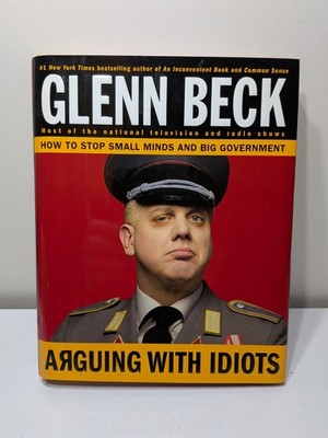  2009  Arguing With Idiots By Glenn Beck - Hardcover Book