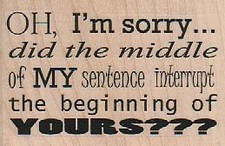 Oh, I'm Sorry 2 3/4 x 1 3/4" Rubber Stamp, Funny Stamp, Humor Stamp