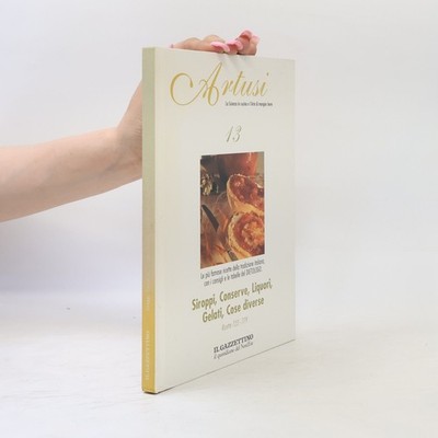 Artusi 13. Siroppi, Conserve, Liquori, Gelati, Cose diverse  |  kolektiv
