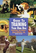 The Guide to Training Your Own Dog - Van Kyrk, Matthew - Good - See conditio...